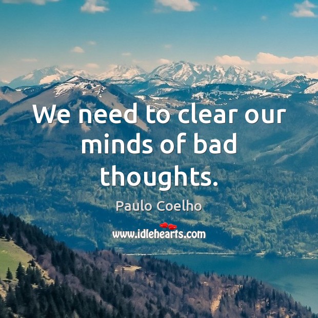 We need to clear our minds of bad thoughts. Image