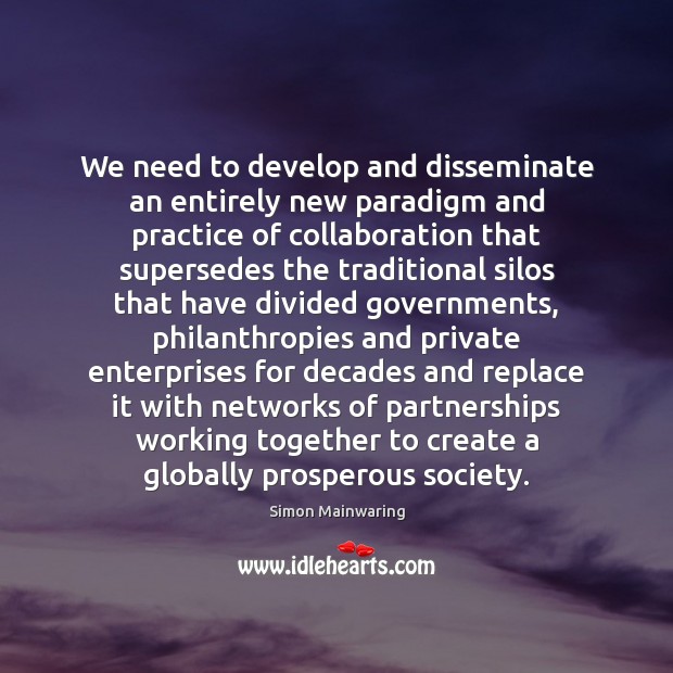 We need to develop and disseminate an entirely new paradigm and practice Simon Mainwaring Picture Quote