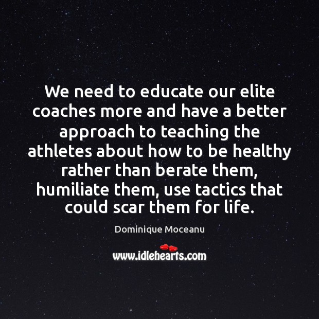 We need to educate our elite coaches more and have a better Image