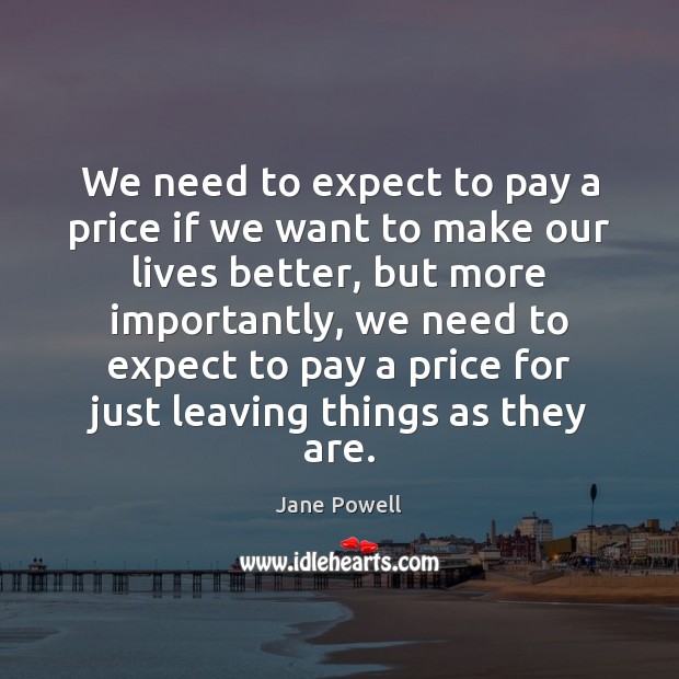 We need to expect to pay a price if we want to Image