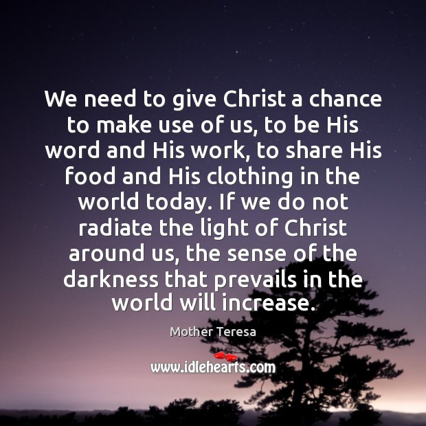 We need to give Christ a chance to make use of us, 