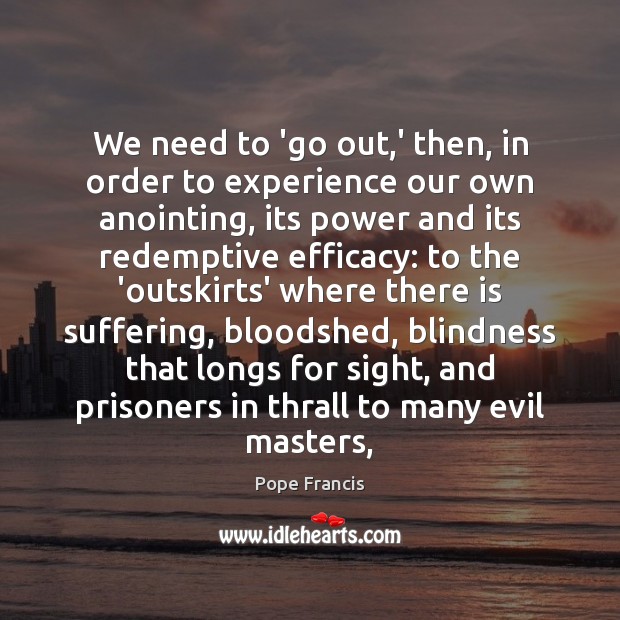 We need to ‘go out,’ then, in order to experience our Image