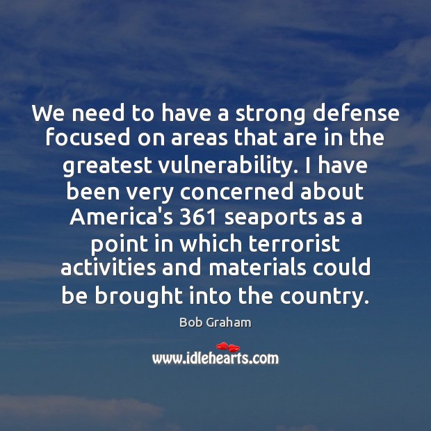 We need to have a strong defense focused on areas that are 