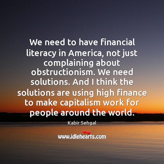 We need to have financial literacy in America, not just complaining about Finance Quotes Image