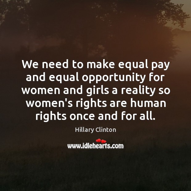 We need to make equal pay and equal opportunity for women and Image
