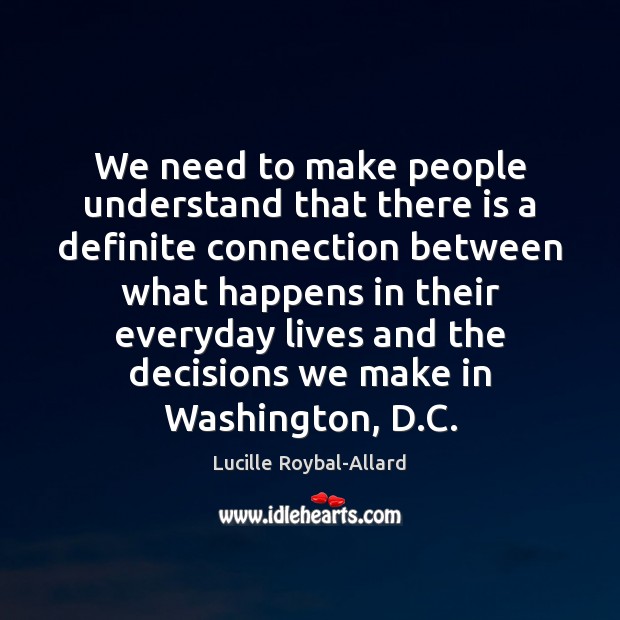 We need to make people understand that there is a definite connection Lucille Roybal-Allard Picture Quote