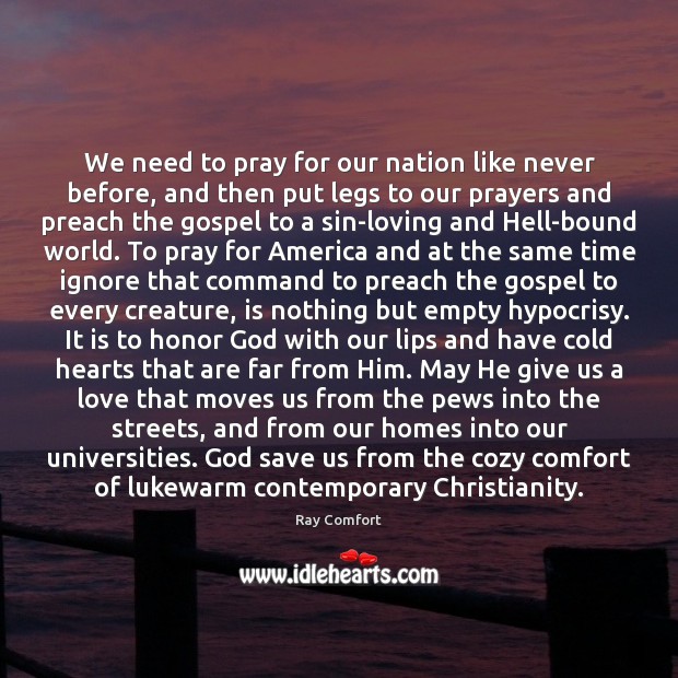 We need to pray for our nation like never before, and then Ray Comfort Picture Quote