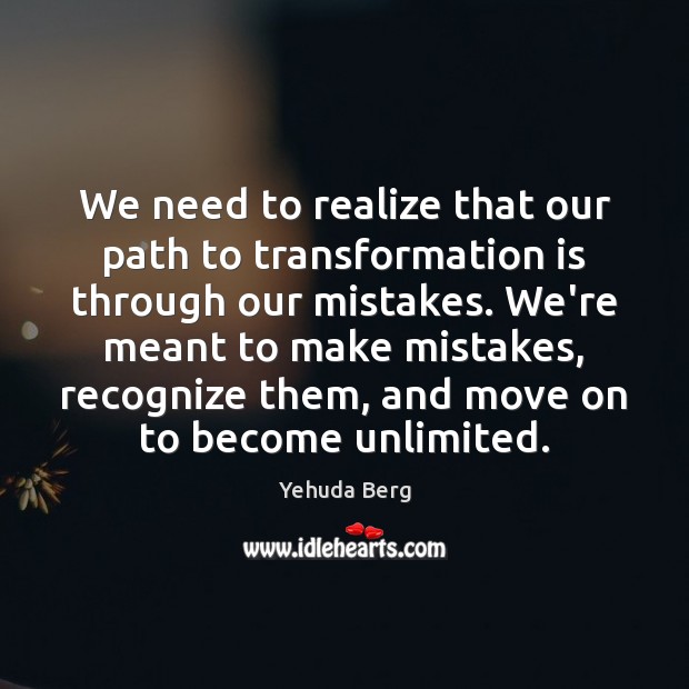 We need to realize that our path to transformation is through our Image