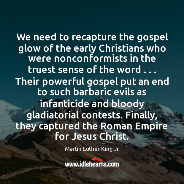 We need to recapture the gospel glow of the early Christians who 