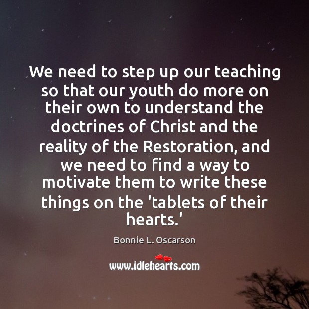 We need to step up our teaching so that our youth do Bonnie L. Oscarson Picture Quote