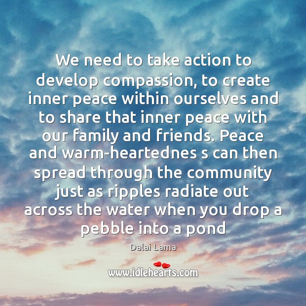We need to take action to develop compassion, to create inner peace Image