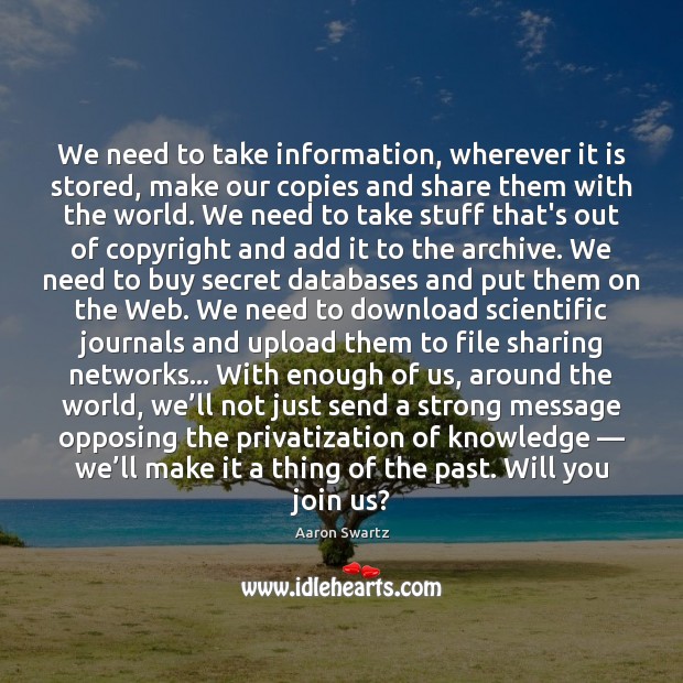 We need to take information, wherever it is stored, make our copies Image