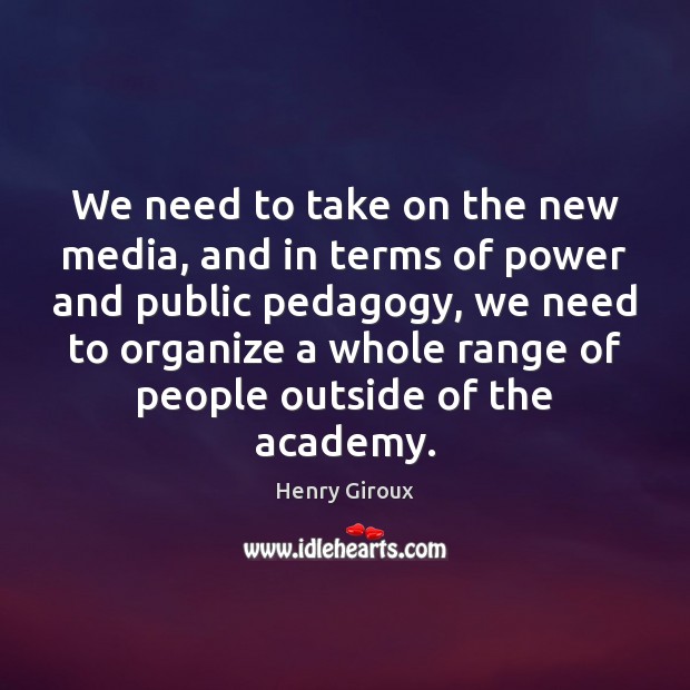 We need to take on the new media, and in terms of Image