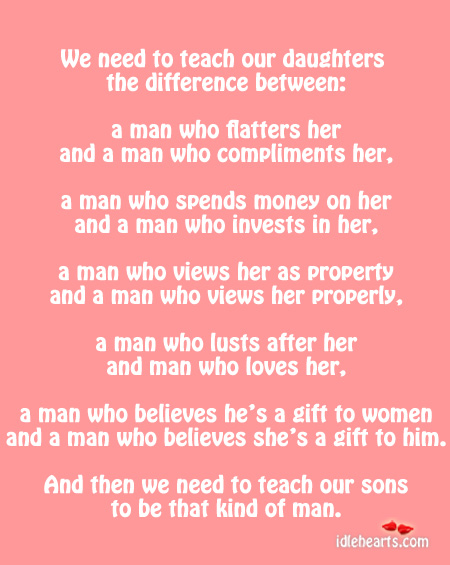 We need to teach our daughters and sons the difference Gift Quotes Image
