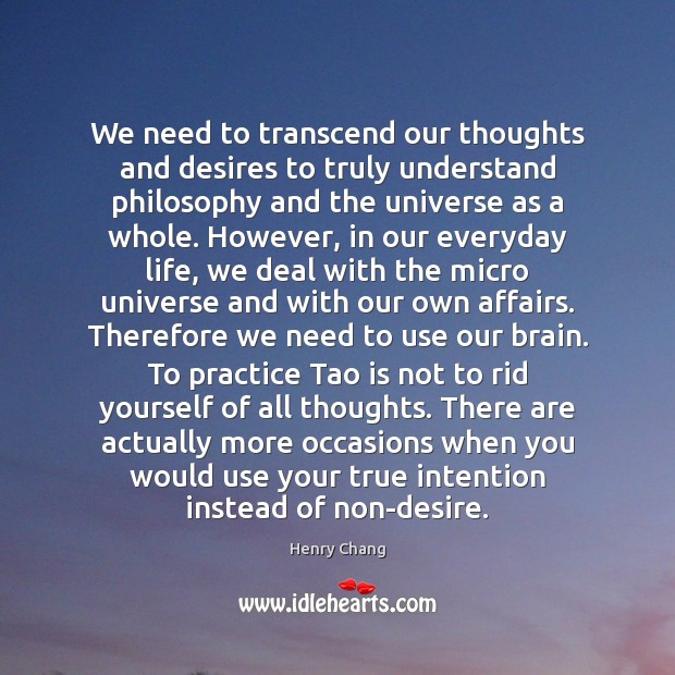 We need to transcend our thoughts and desires to truly understand philosophy Henry Chang Picture Quote