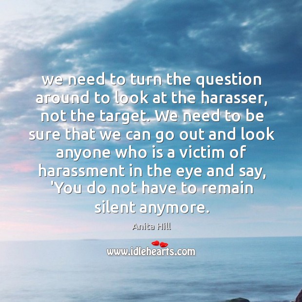 We need to turn the question around to look at the harasser, Image