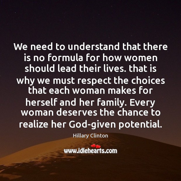 We need to understand that there is no formula for how women Hillary Clinton Picture Quote
