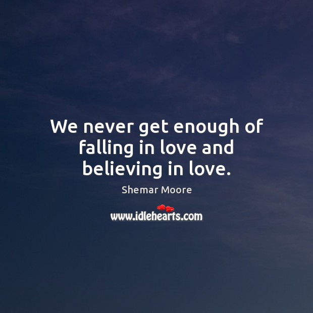 We never get enough of falling in love and believing in love. Image