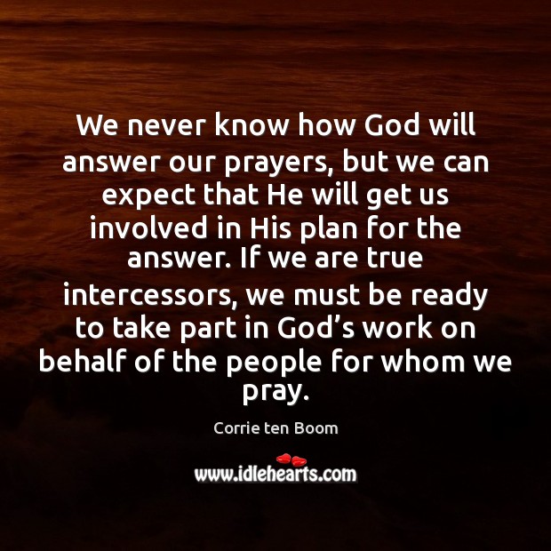 We never know how God will answer our prayers, but we can Corrie ten Boom Picture Quote
