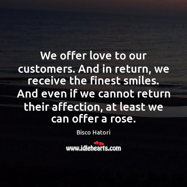 We offer love to our customers. And in return, we receive the Image