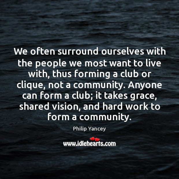 We often surround ourselves with the people we most want to live Image
