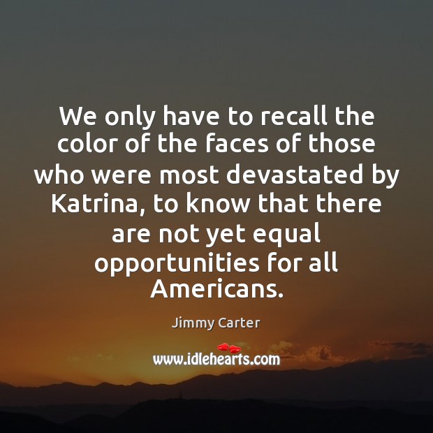 We only have to recall the color of the faces of those Jimmy Carter Picture Quote