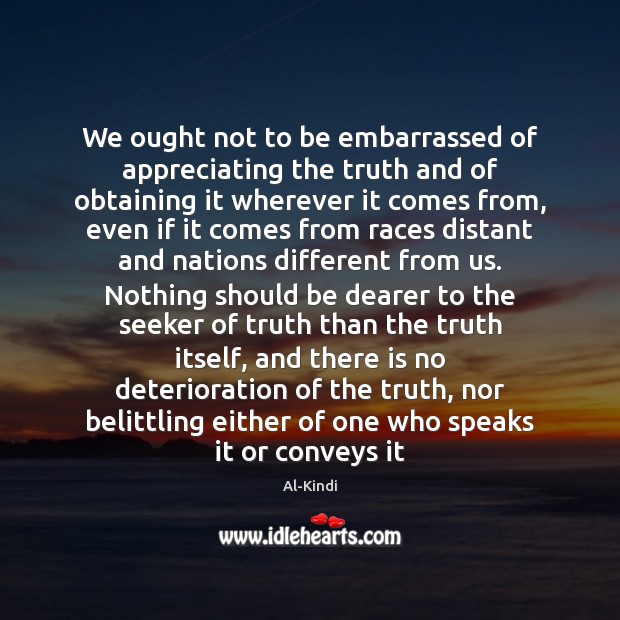 We ought not to be embarrassed of appreciating the truth and of Image