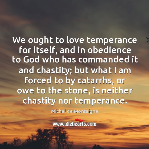 We ought to love temperance for itself, and in obedience to God Image