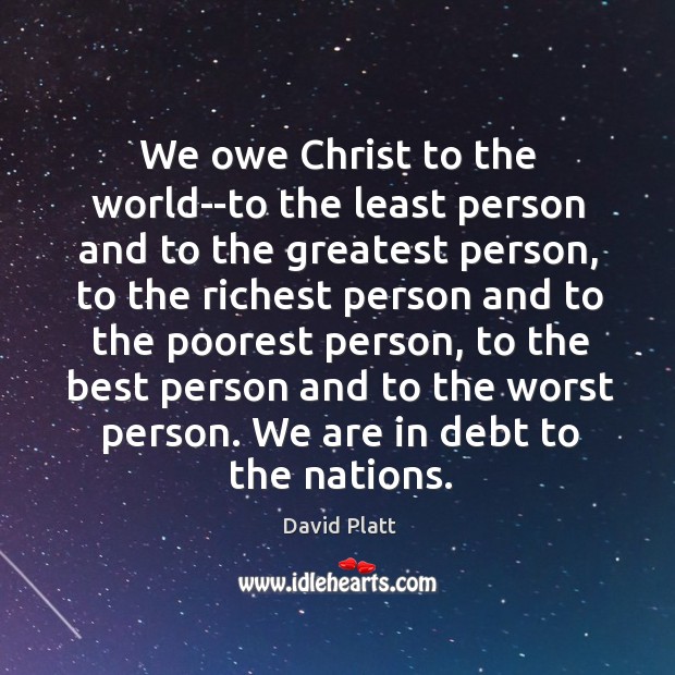 We owe Christ to the world–to the least person and to the Image