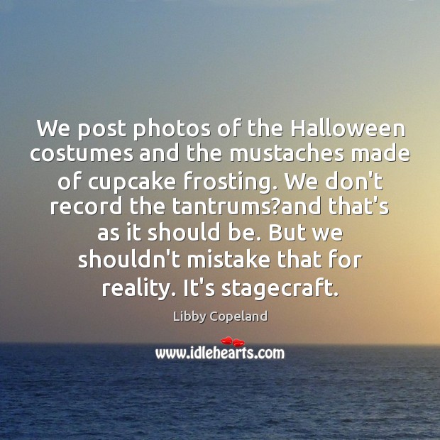 We post photos of the Halloween costumes and the mustaches made of 