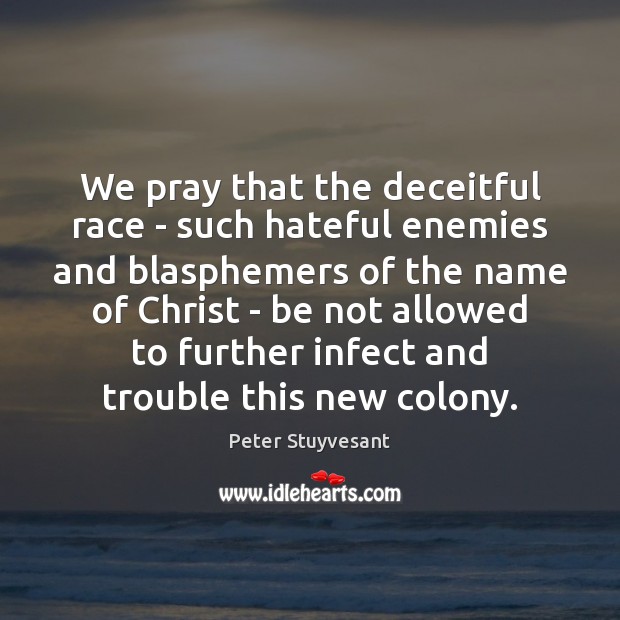 We pray that the deceitful race – such hateful enemies and blasphemers Image