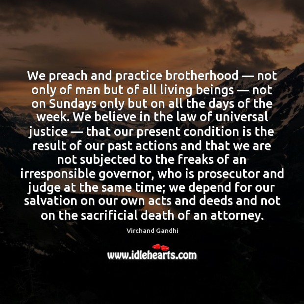 We preach and practice brotherhood — not only of man but of all Virchand Gandhi Picture Quote