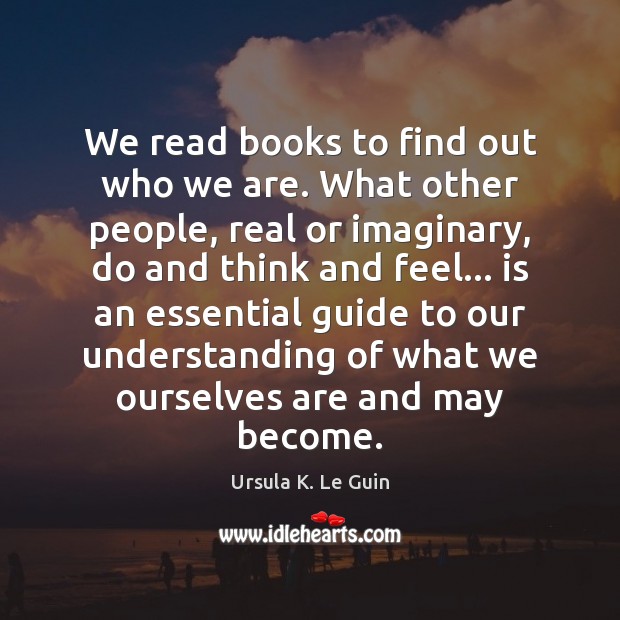 We read books to find out who we are. What other people, Image
