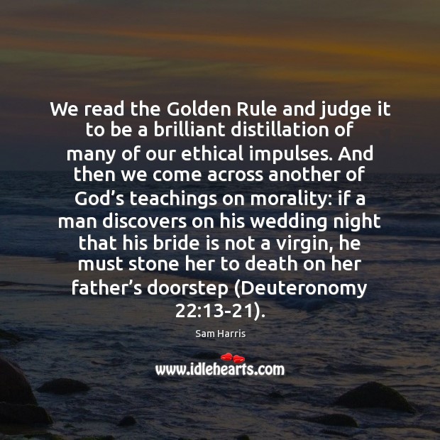 We read the Golden Rule and judge it to be a brilliant Sam Harris Picture Quote
