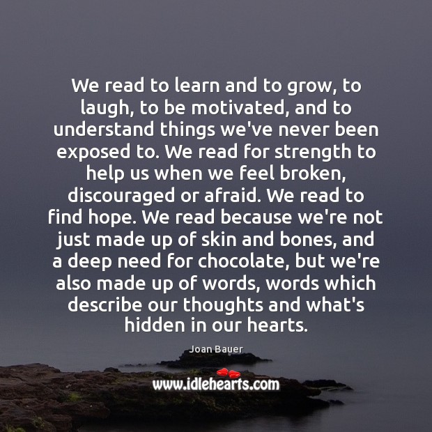 We read to learn and to grow, to laugh, to be motivated, Afraid Quotes Image