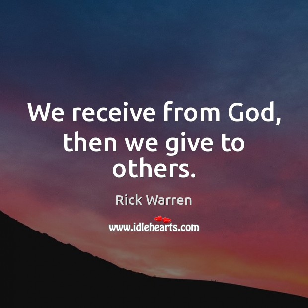 We receive from God, then we give to others. Image
