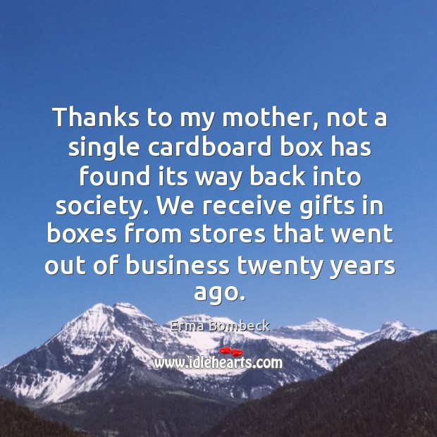 We receive gifts in boxes from stores that went out of business twenty years ago. Image