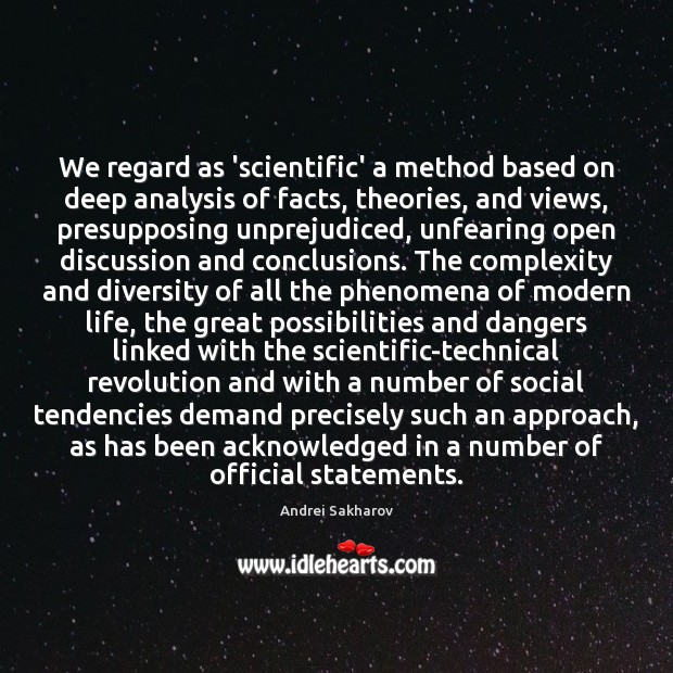 We regard as ‘scientific’ a method based on deep analysis of facts, Andrei Sakharov Picture Quote