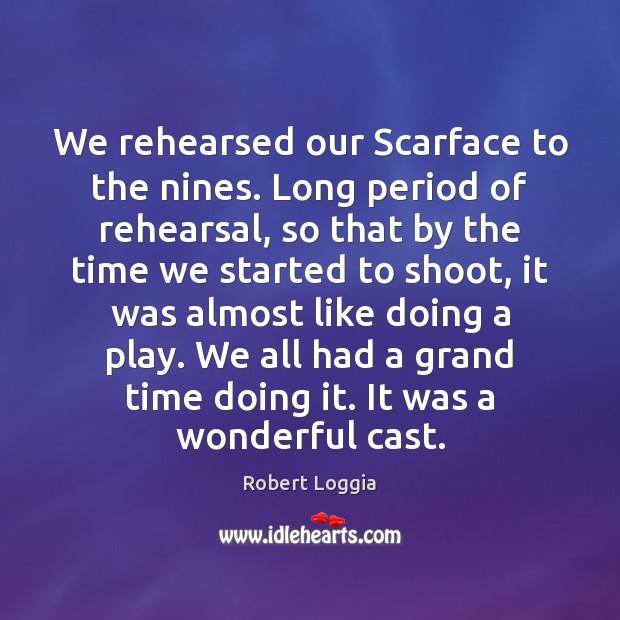 We rehearsed our Scarface to the nines. Long period of rehearsal, so Robert Loggia Picture Quote
