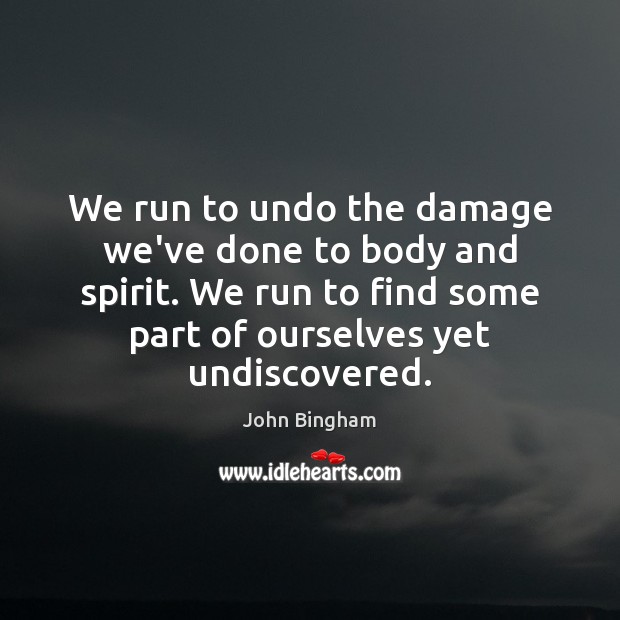 We run to undo the damage we’ve done to body and spirit. Image