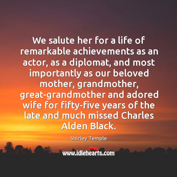 We salute her for a life of remarkable achievements as an actor, Shirley Temple Picture Quote