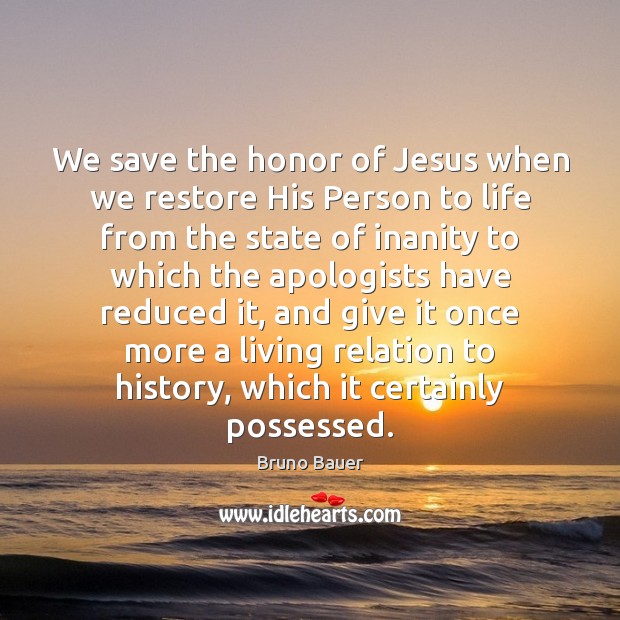 We save the honor of Jesus when we restore His Person to Image