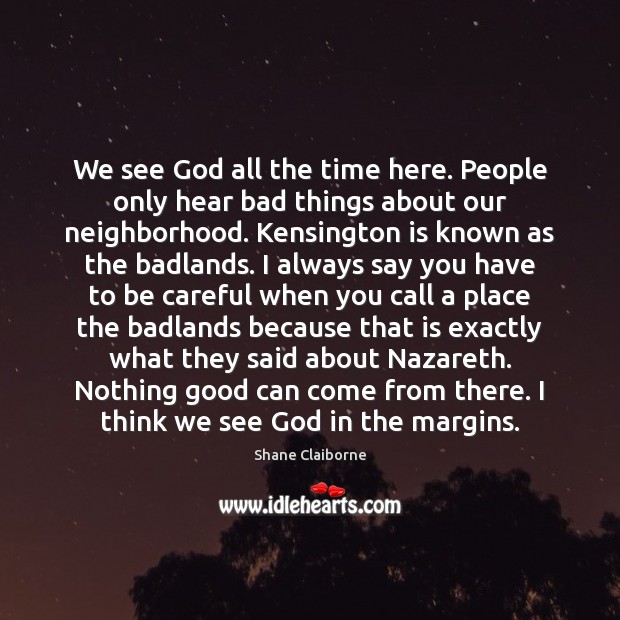 We see God all the time here. People only hear bad things Image