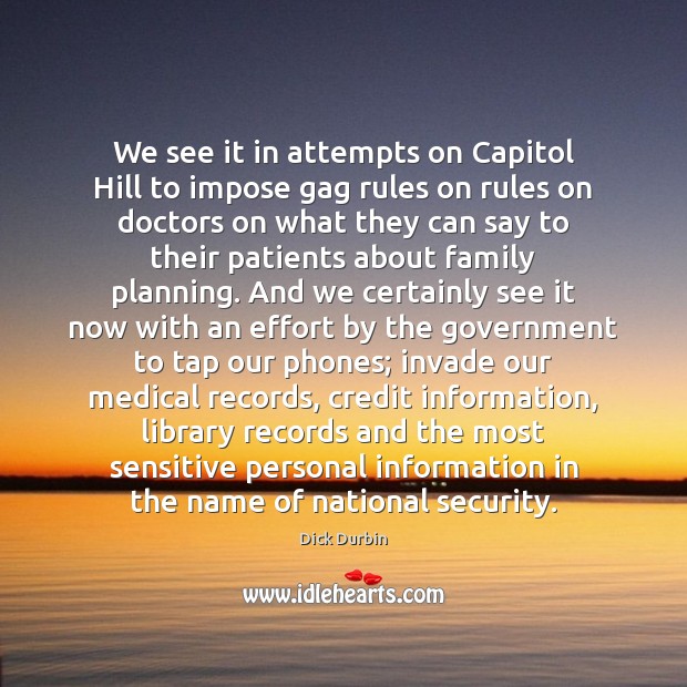 We see it in attempts on Capitol Hill to impose gag rules Medical Quotes Image