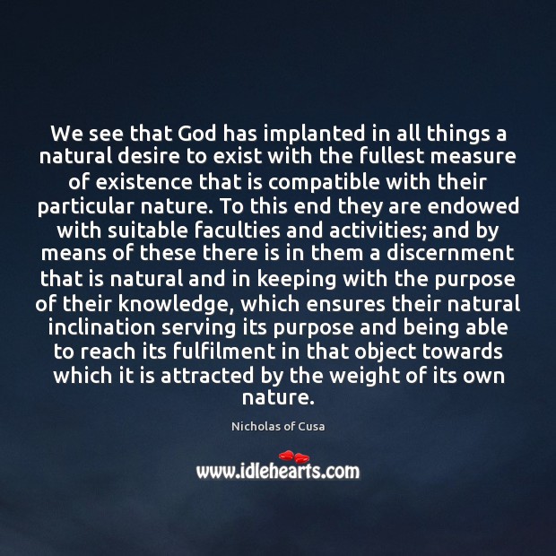 We see that God has implanted in all things a natural desire Image
