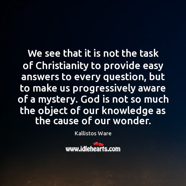 We see that it is not the task of Christianity to provide Kallistos Ware Picture Quote