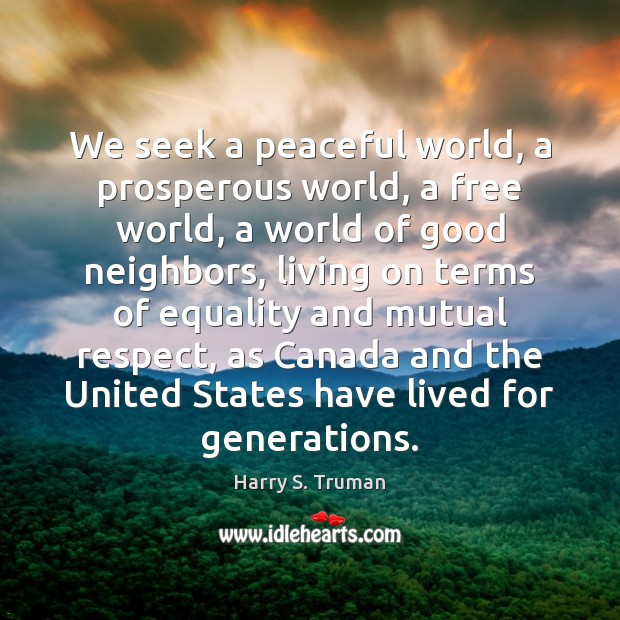 We seek a peaceful world, a prosperous world, a free world, a Harry S. Truman Picture Quote