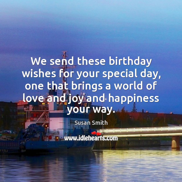We send these birthday wishes for your special day, one that brings Joy and Happiness Quotes Image