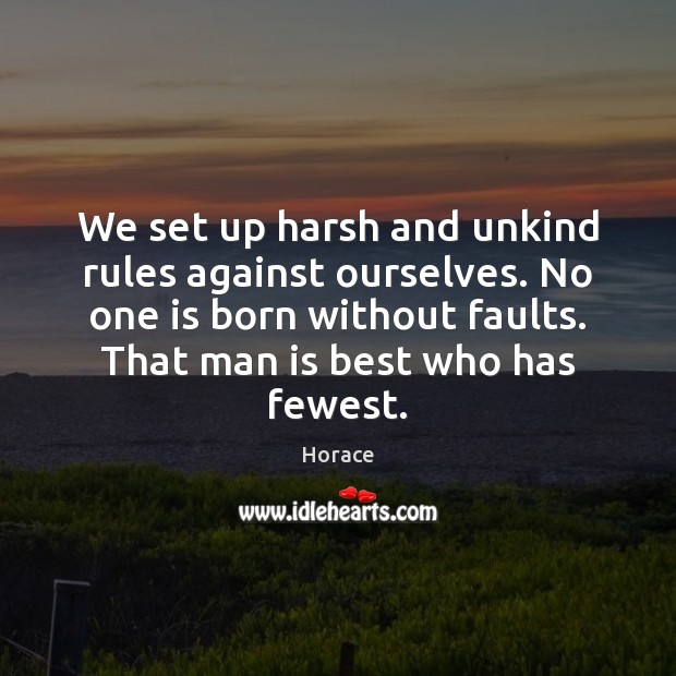 We set up harsh and unkind rules against ourselves. No one is Image