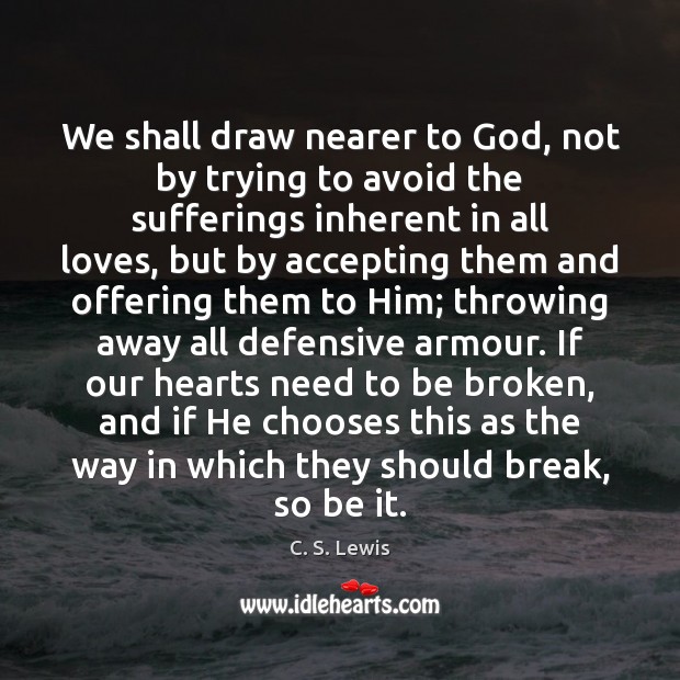 We shall draw nearer to God, not by trying to avoid the Image
